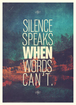 "SILENCE SPEAKS WHEN WORDS CAN'T"라고 적힌 이미지